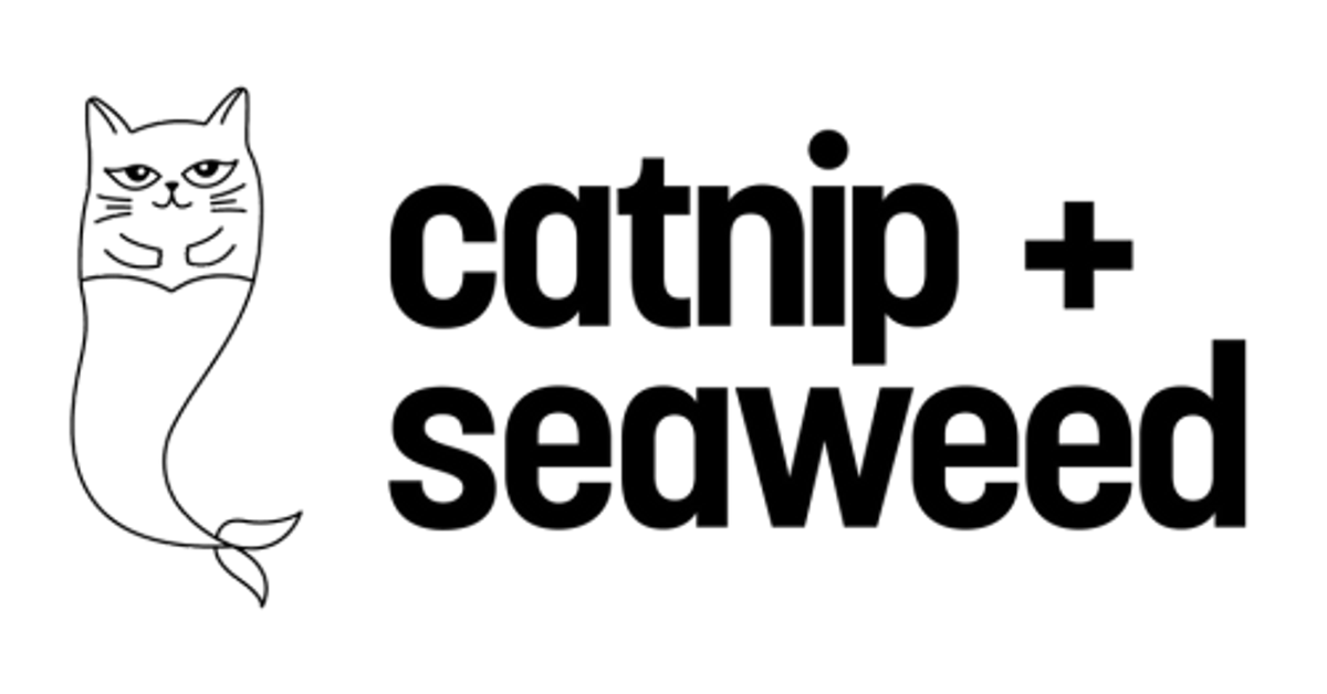 Catnip and Seaweed
